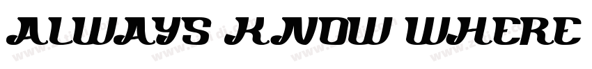 Always know where字体转换 Always know where字体转换